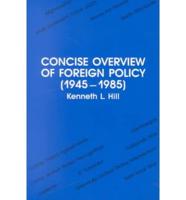 A Concise Overview of Foreign Policy (1945-1985)