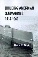 Building American Submarines, 1914-1940