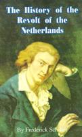 The History of the Revolt of The Netherlands