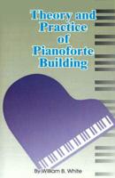 Theory and Practice of Pianoforte Building