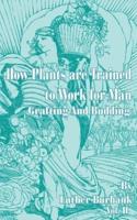 How Plants Are Trained to Work for Man