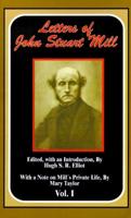 The Letters of John Stuart Mill. V. I