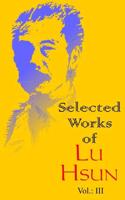 Selected Works of Lu Hsun. v. 3