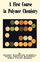 A First Course in Polymer Chemistry