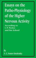 Essays on the Patho-Physiology of the Higher Nervous Activity According to I.P. Pavlov and His School