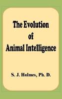 The Evolution of Aninmal Intelligence, the