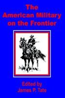 The American Military on the Frontier, the