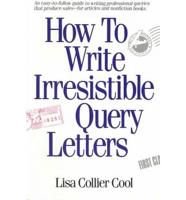 How to Write Irresistible Query Letters