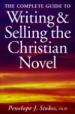 The Complete Guide to Writing & Selling the Christian Novel