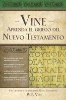 Aprenda el Griego del Nuevo Testamento: Una Gramatica del Greigo del Nuevo Testamento = Vine's You Can Learn New Testament Greek