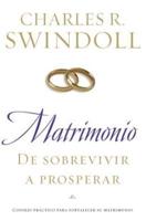 Matrimonio: de Sobrevivir A Prosperar = Marriage: From Surviving to Thriving