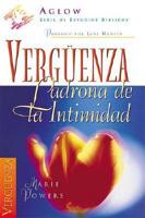 Verguenza, Ladrona De Intimidad, LA Serie De Estudios Biblicos Aglow/Shame, Thief of Intimacy
