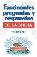 Fascinantes Preguntas y Respuestas de La Biblia Volumen 1