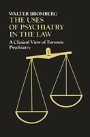 The Uses of Psychiatry in the Law: A Clinical View of Forensic Psychiatry