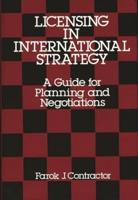Licensing in International Strategy: A Guide for Planning and Negotiations