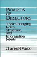 Boards of Directors: Their Changing Roles, Structure, and Information Needs