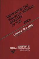Payments in the Financial Services Industry of the 1980s: Conference Proceedings