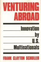 Venturing Abroad: Innovation by U.S. Multinationals