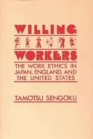 Willing Workers: The Work Ethics in Japan, England, and the United States