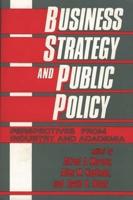 Business Strategy and Public Policy: Perspectives from Industry and Academia