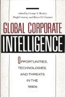 Global Corporate Intelligence: Opportunities, Technologies, and Threats in the 1990s