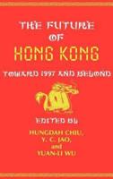 The Future of Hong Kong: Toward 1997 and Beyond