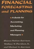 Financial Forecasting and Planning: A Guide for Accounting, Marketing, and Planning Managers