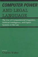 Computer Power and Legal Language: The Use of Computational Linguistics, Artificial Intelligence, and Expert Systems in the Law