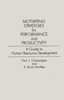 Motivating Strategies for Performance and Productivity: A Guide to Human Resource Development