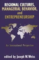 Regional Cultures, Managerial Behavior, and Entrepreneurship: An International Perspective
