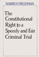The Constitutional Right to a Speedy and Fair Criminal Trial