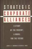 Strategic Corporate Alliances: A Study of the Present, a Model for the Future