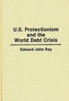 U.S. Protectionism and the World Debt Crisis