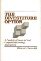 The Divestiture Option: A Guide for Financial and Corporate Planning Executives