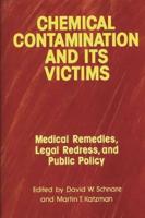 Chemical Contamination and Its Victims: Medical Remedies, Legal Redress, and Public Policy