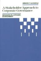 A Stakeholder Approach to Corporate Governance: Managing in a Dynamic Environment