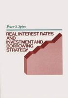 Real Interest Rates and Investment and Borrowing Strategy