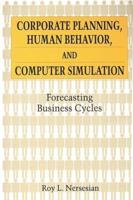 Corporate Planning, Human Behavior, and Computer Simulation: Forecasting Business Cycles