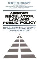 Airport Regulation, Law, and Public Policy: The Management and Growth of Infrastructure