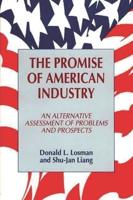 The Promise of American Industry: An Alternative Assessment of Problems and Prospects