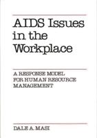 AIDS Issues in the Workplace: A Response Model for Human Resource Management