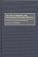 The Law of Domestic and International Strategic Alliances: A Survey for Corporate Management