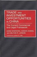 Trade and Investment Opportunities in China: The Current Commercial and Legal Framework