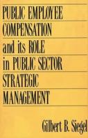 Public Employee Compensation and Its Role in Public Sector Strategic Management
