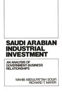 Saudi Arabian Industrial Investment: An Analysis of Government-Business Relationships