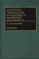 Accounting Certification, Educational, and Reciprocity Requirements: An International Guide