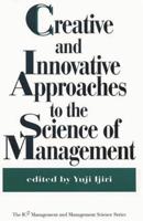 Creative and Innovative Approaches to the Science of Management