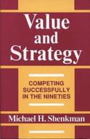 Value and Strategy: Competing Successfully in the Nineties
