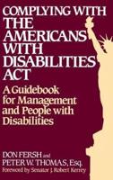 Complying with the Americans with Disabilities Act: A Guidebook for Management and People with Disabilities