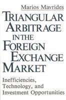 Triangular Arbitrage in the Foreign Exchange Market: Inefficiencies, Technology, and Investment Opportunities